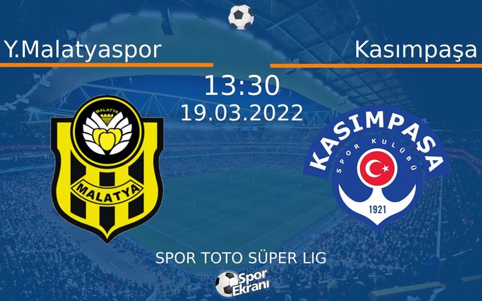 19 Mart 2022 Y.Malatyaspor vs Kasımpaşa maçı Hangi Kanalda Saat Kaçta Yayınlanacak? 19 Mart 2022 Y.Malatyaspor vs Kasımpaşa maçı Hangi Kanalda Saat Kaçta Yayınlanacak?