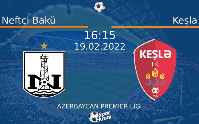 19 Şubat 2022 Neftçi Bakü vs Keşla maçı Hangi Kanalda Saat Kaçta Yayınlanacak? 19 Şubat 2022 Neftçi Bakü vs Keşla maçı Hangi Kanalda Saat Kaçta Yayınlanacak?