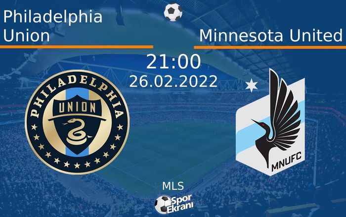 26 Şubat 2022 Philadelphia Union vs Minnesota United maçı Hangi Kanalda Saat Kaçta Yayınlanacak? 26 Şubat 2022 Philadelphia Union vs Minnesota United maçı Hangi Kanalda Saat Kaçta Yayınlanacak?