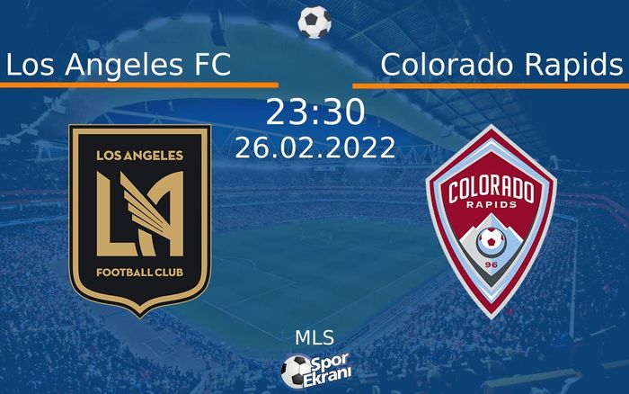 26 Şubat 2022 Los Angeles FC vs Colorado Rapids maçı Hangi Kanalda Saat Kaçta Yayınlanacak? 26 Şubat 2022 Los Angeles FC vs Colorado Rapids maçı Hangi Kanalda Saat Kaçta Yayınlanacak?