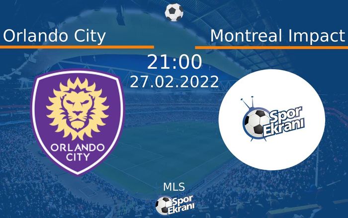 27 Şubat 2022 Orlando City vs Montreal Impact maçı Hangi Kanalda Saat Kaçta Yayınlanacak? 27 Şubat 2022 Orlando City vs Montreal Impact maçı Hangi Kanalda Saat Kaçta Yayınlanacak?