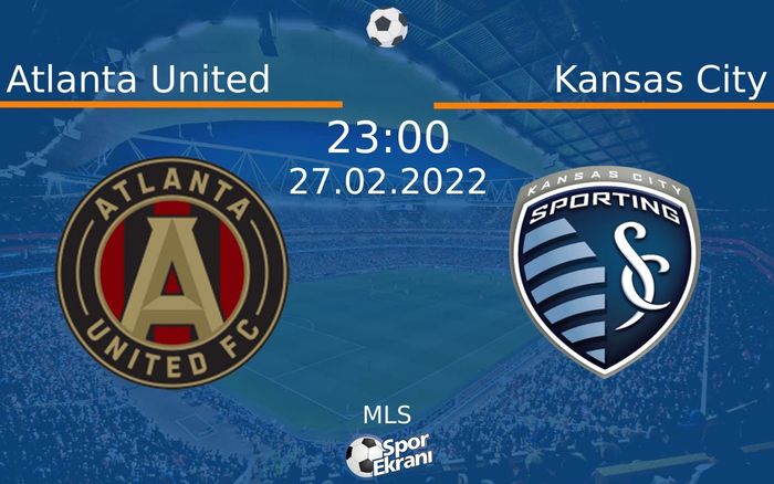 27 Şubat 2022 Atlanta United vs Kansas City maçı Hangi Kanalda Saat Kaçta Yayınlanacak? 27 Şubat 2022 Atlanta United vs Kansas City maçı Hangi Kanalda Saat Kaçta Yayınlanacak?