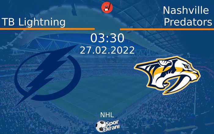 27 Şubat 2022 TB Lightning vs Nashville Predators maçı Hangi Kanalda Saat Kaçta Yayınlanacak? 27 Şubat 2022 TB Lightning vs Nashville Predators maçı Hangi Kanalda Saat Kaçta Yayınlanacak?