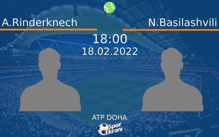 18 Şubat 2022 A.Rinderknech vs N.Basilashvili maçı Hangi Kanalda Saat Kaçta Yayınlanacak? 18 Şubat 2022 A.Rinderknech vs N.Basilashvili maçı Hangi Kanalda Saat Kaçta Yayınlanacak?