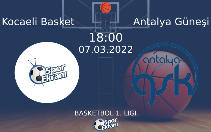 07 Mart 2022 Kocaeli Basket vs Antalya Güneşi maçı Hangi Kanalda Saat Kaçta Yayınlanacak? 07 Mart 2022 Kocaeli Basket vs Antalya Güneşi maçı Hangi Kanalda Saat Kaçta Yayınlanacak?