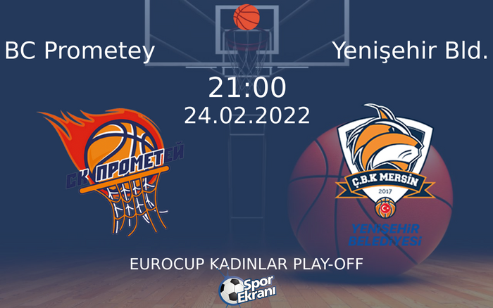 24 Şubat 2022 BC Prometey vs Yenişehir Bld. maçı Hangi Kanalda Saat Kaçta Yayınlanacak? 24 Şubat 2022 BC Prometey vs Yenişehir Bld. maçı Hangi Kanalda Saat Kaçta Yayınlanacak?