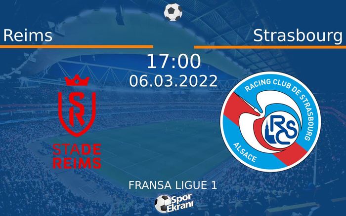 06 Mart 2022 Reims vs Strasbourg maçı Hangi Kanalda Saat Kaçta Yayınlanacak? 06 Mart 2022 Reims vs Strasbourg maçı Hangi Kanalda Saat Kaçta Yayınlanacak?