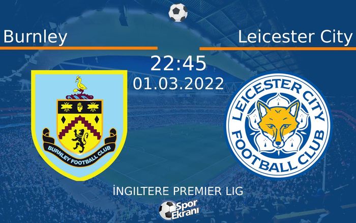01 Mart 2022 Burnley vs Leicester City maçı Hangi Kanalda Saat Kaçta Yayınlanacak? 01 Mart 2022 Burnley vs Leicester City maçı Hangi Kanalda Saat Kaçta Yayınlanacak?