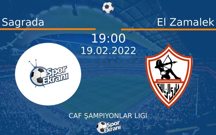 19 Şubat 2022 Sagrada vs El Zamalek maçı Hangi Kanalda Saat Kaçta Yayınlanacak? 19 Şubat 2022 Sagrada vs El Zamalek maçı Hangi Kanalda Saat Kaçta Yayınlanacak?
