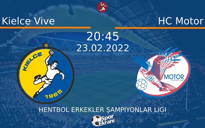 23 Şubat 2022 Kielce Vive vs HC Motor maçı Hangi Kanalda Saat Kaçta Yayınlanacak? 23 Şubat 2022 Kielce Vive vs HC Motor maçı Hangi Kanalda Saat Kaçta Yayınlanacak?