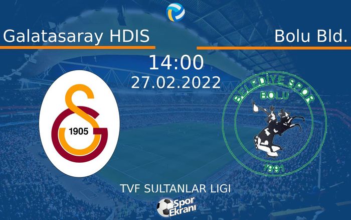 27 Şubat 2022 Galatasaray HDIS vs Bolu Bld. maçı Hangi Kanalda Saat Kaçta Yayınlanacak? 27 Şubat 2022 Galatasaray HDIS vs Bolu Bld. maçı Hangi Kanalda Saat Kaçta Yayınlanacak?