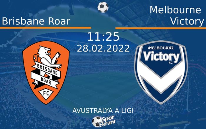28 Şubat 2022 Brisbane Roar vs Melbourne Victory maçı Hangi Kanalda Saat Kaçta Yayınlanacak? 28 Şubat 2022 Brisbane Roar vs Melbourne Victory maçı Hangi Kanalda Saat Kaçta Yayınlanacak?
