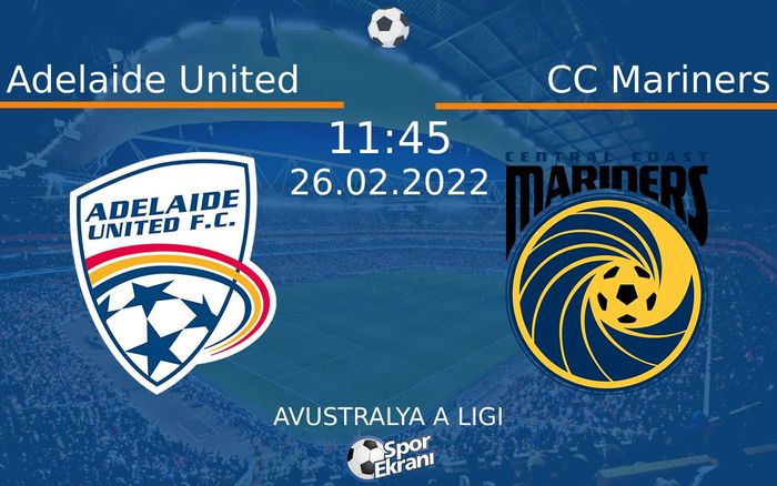 26 Şubat 2022 Adelaide United vs CC Mariners maçı Hangi Kanalda Saat Kaçta Yayınlanacak? 26 Şubat 2022 Adelaide United vs CC Mariners maçı Hangi Kanalda Saat Kaçta Yayınlanacak?