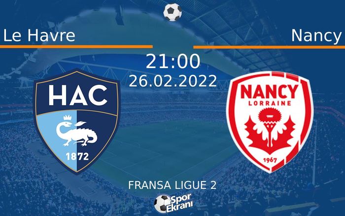 26 Şubat 2022 Le Havre vs Nancy maçı Hangi Kanalda Saat Kaçta Yayınlanacak? 26 Şubat 2022 Le Havre vs Nancy maçı Hangi Kanalda Saat Kaçta Yayınlanacak?