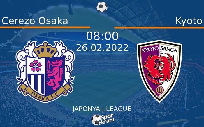 26 Şubat 2022 Cerezo Osaka vs Kyoto maçı Hangi Kanalda Saat Kaçta Yayınlanacak? 26 Şubat 2022 Cerezo Osaka vs Kyoto maçı Hangi Kanalda Saat Kaçta Yayınlanacak?
