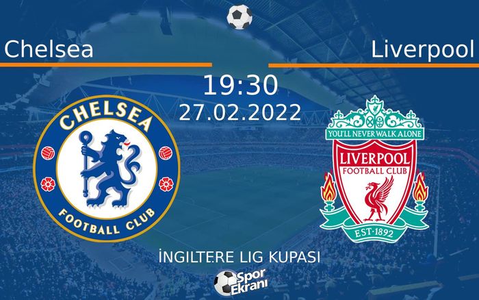 27 Şubat 2022 Chelsea vs Liverpool maçı Hangi Kanalda Saat Kaçta Yayınlanacak? 27 Şubat 2022 Chelsea vs Liverpool maçı Hangi Kanalda Saat Kaçta Yayınlanacak?