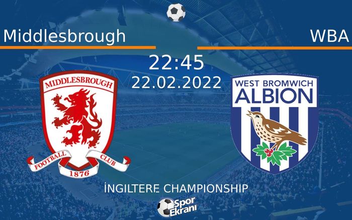 22 Şubat 2022 Middlesbrough vs WBA maçı Hangi Kanalda Saat Kaçta Yayınlanacak? 22 Şubat 2022 Middlesbrough vs WBA maçı Hangi Kanalda Saat Kaçta Yayınlanacak?