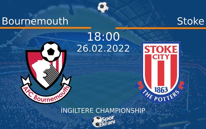 26 Şubat 2022 Bournemouth vs Stoke maçı Hangi Kanalda Saat Kaçta Yayınlanacak? 26 Şubat 2022 Bournemouth vs Stoke maçı Hangi Kanalda Saat Kaçta Yayınlanacak?