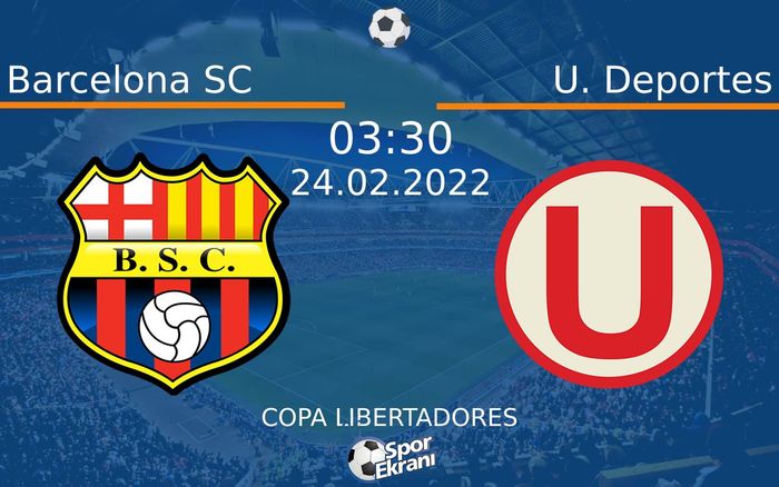 24 Şubat 2022 Barcelona SC vs U. Deportes maçı Hangi Kanalda Saat Kaçta Yayınlanacak? 24 Şubat 2022 Barcelona SC vs U. Deportes maçı Hangi Kanalda Saat Kaçta Yayınlanacak?
