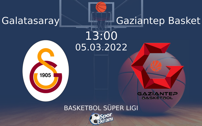 05 Mart 2022 Galatasaray vs Gaziantep Basket maçı Hangi Kanalda Saat Kaçta Yayınlanacak? 05 Mart 2022 Galatasaray vs Gaziantep Basket maçı Hangi Kanalda Saat Kaçta Yayınlanacak?