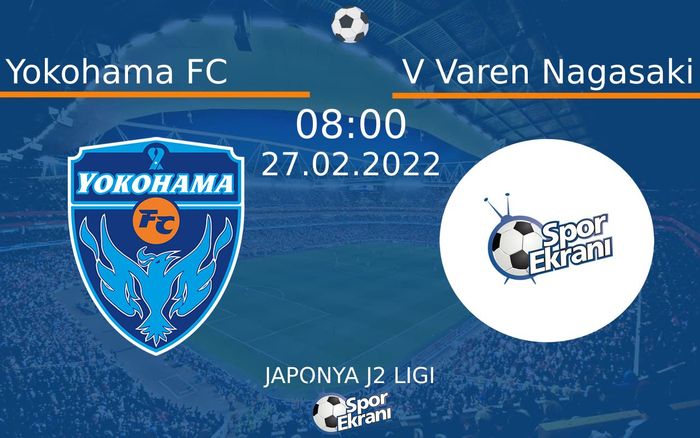 27 Şubat 2022 Yokohama FC vs V Varen Nagasaki maçı Hangi Kanalda Saat Kaçta Yayınlanacak? 27 Şubat 2022 Yokohama FC vs V Varen Nagasaki maçı Hangi Kanalda Saat Kaçta Yayınlanacak?