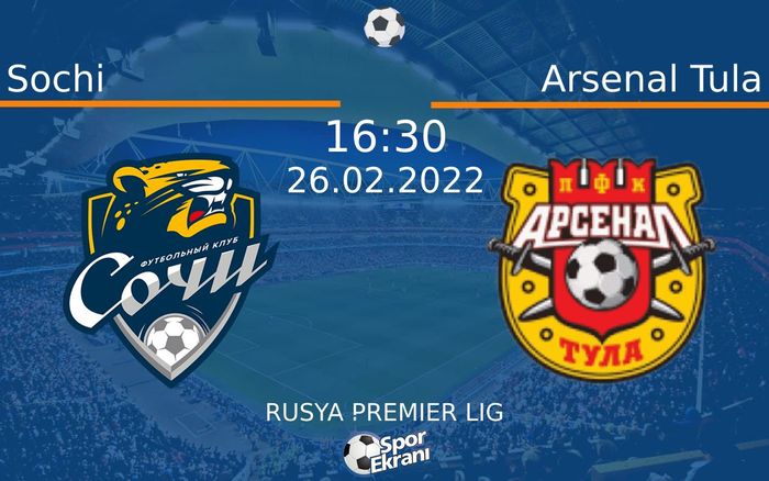 26 Şubat 2022 Sochi vs Arsenal Tula maçı Hangi Kanalda Saat Kaçta Yayınlanacak? 26 Şubat 2022 Sochi vs Arsenal Tula maçı Hangi Kanalda Saat Kaçta Yayınlanacak?
