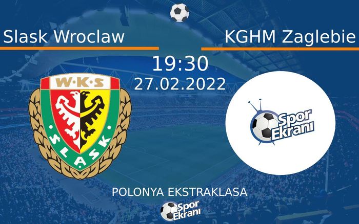 27 Şubat 2022 Slask Wroclaw vs KGHM Zaglebie maçı Hangi Kanalda Saat Kaçta Yayınlanacak? 27 Şubat 2022 Slask Wroclaw vs KGHM Zaglebie maçı Hangi Kanalda Saat Kaçta Yayınlanacak?