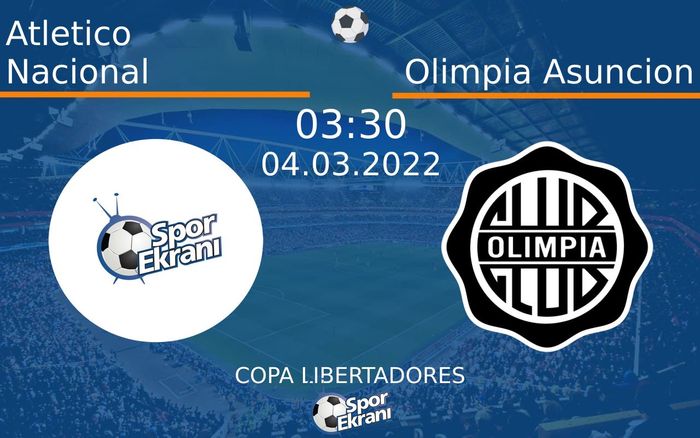 04 Mart 2022 Atletico Nacional vs Olimpia Asuncion maçı Hangi Kanalda Saat Kaçta Yayınlanacak? 04 Mart 2022 Atletico Nacional vs Olimpia Asuncion maçı Hangi Kanalda Saat Kaçta Yayınlanacak?