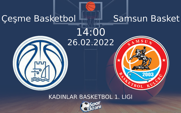 26 Şubat 2022 Çeşme Basketbol vs Samsun Basket maçı Hangi Kanalda Saat Kaçta Yayınlanacak? 26 Şubat 2022 Çeşme Basketbol vs Samsun Basket maçı Hangi Kanalda Saat Kaçta Yayınlanacak?