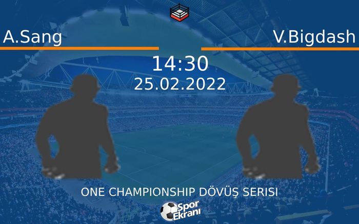 25 Şubat 2022 A.Sang vs V.Bigdash maçı Hangi Kanalda Saat Kaçta Yayınlanacak? 25 Şubat 2022 A.Sang vs V.Bigdash maçı Hangi Kanalda Saat Kaçta Yayınlanacak?