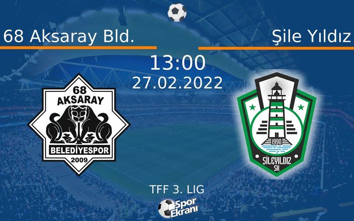27 Şubat 2022 68 Aksaray Bld. vs Şile Yıldız maçı Hangi Kanalda Saat Kaçta Yayınlanacak? 27 Şubat 2022 68 Aksaray Bld. vs Şile Yıldız maçı Hangi Kanalda Saat Kaçta Yayınlanacak?