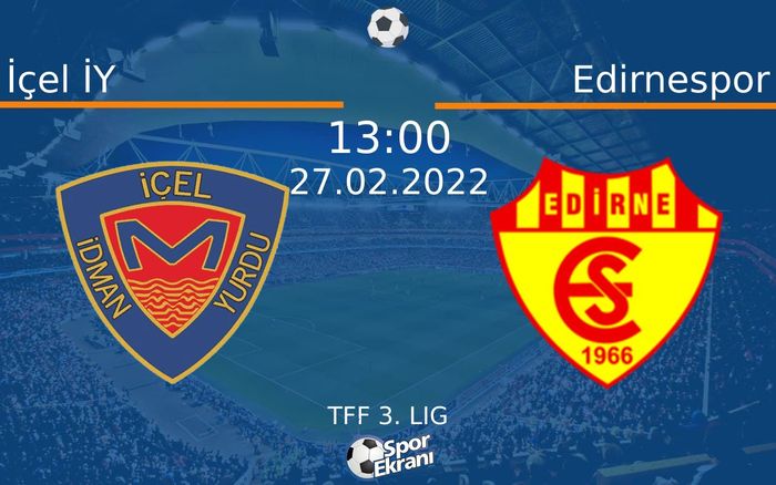 27 Şubat 2022 İçel İY vs Edirnespor maçı Hangi Kanalda Saat Kaçta Yayınlanacak? 27 Şubat 2022 İçel İY vs Edirnespor maçı Hangi Kanalda Saat Kaçta Yayınlanacak?
