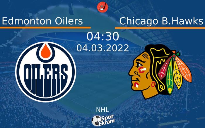 04 Mart 2022 Edmonton Oilers vs Chicago B.Hawks maçı Hangi Kanalda Saat Kaçta Yayınlanacak? 04 Mart 2022 Edmonton Oilers vs Chicago B.Hawks maçı Hangi Kanalda Saat Kaçta Yayınlanacak?