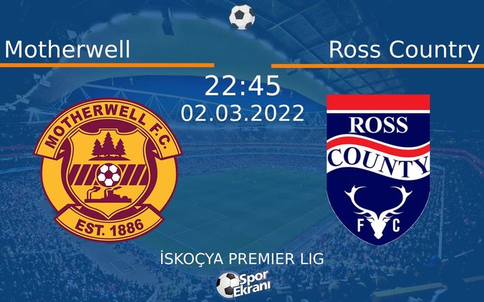 02 Mart 2022 Motherwell vs Ross Country maçı Hangi Kanalda Saat Kaçta Yayınlanacak?