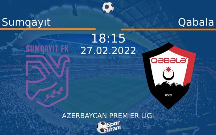 27 Şubat 2022 Sumqayıt vs Qabala maçı Hangi Kanalda Saat Kaçta Yayınlanacak? 27 Şubat 2022 Sumqayıt vs Qabala maçı Hangi Kanalda Saat Kaçta Yayınlanacak?