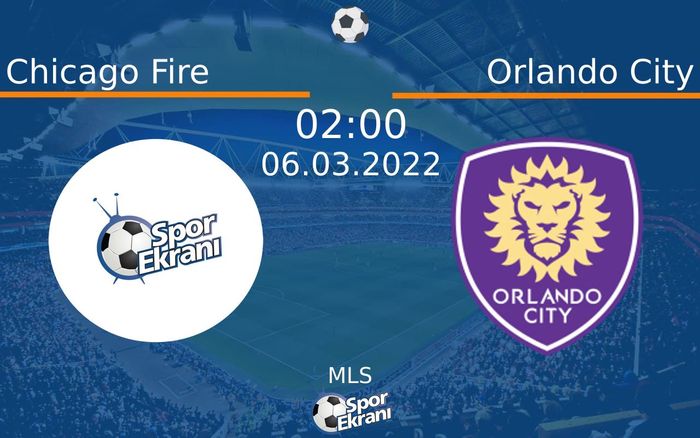 06 Mart 2022 Chicago Fire vs Orlando City maçı Hangi Kanalda Saat Kaçta Yayınlanacak? 06 Mart 2022 Chicago Fire vs Orlando City maçı Hangi Kanalda Saat Kaçta Yayınlanacak?