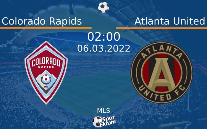 06 Mart 2022 Colorado Rapids vs Atlanta United maçı Hangi Kanalda Saat Kaçta Yayınlanacak? 06 Mart 2022 Colorado Rapids vs Atlanta United maçı Hangi Kanalda Saat Kaçta Yayınlanacak?