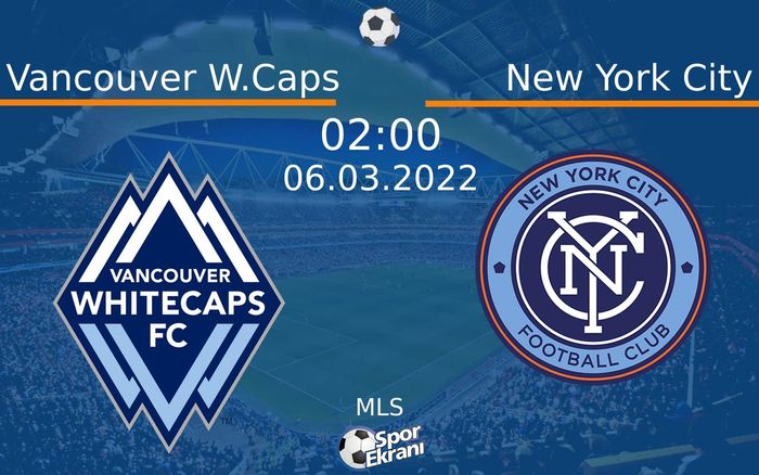 06 Mart 2022 Vancouver W.Caps vs New York City maçı Hangi Kanalda Saat Kaçta Yayınlanacak? 06 Mart 2022 Vancouver W.Caps vs New York City maçı Hangi Kanalda Saat Kaçta Yayınlanacak?