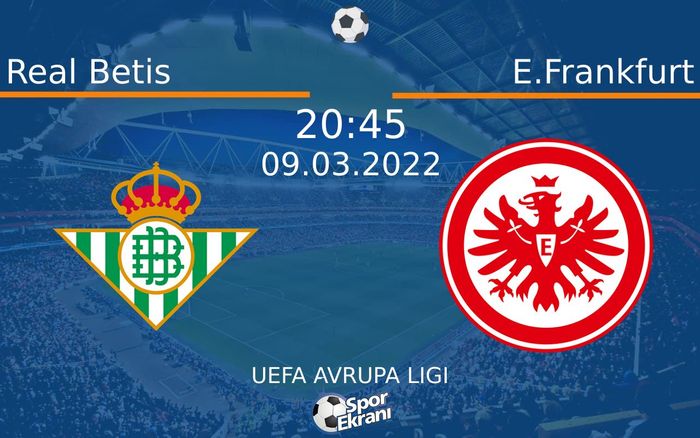 09 Mart 2022 Real Betis vs E.Frankfurt maçı Hangi Kanalda Saat Kaçta Yayınlanacak? 09 Mart 2022 Real Betis vs E.Frankfurt maçı Hangi Kanalda Saat Kaçta Yayınlanacak?