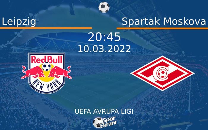 10 Mart 2022 Leipzig vs Spartak Moskova maçı Hangi Kanalda Saat Kaçta Yayınlanacak? 10 Mart 2022 Leipzig vs Spartak Moskova maçı Hangi Kanalda Saat Kaçta Yayınlanacak?