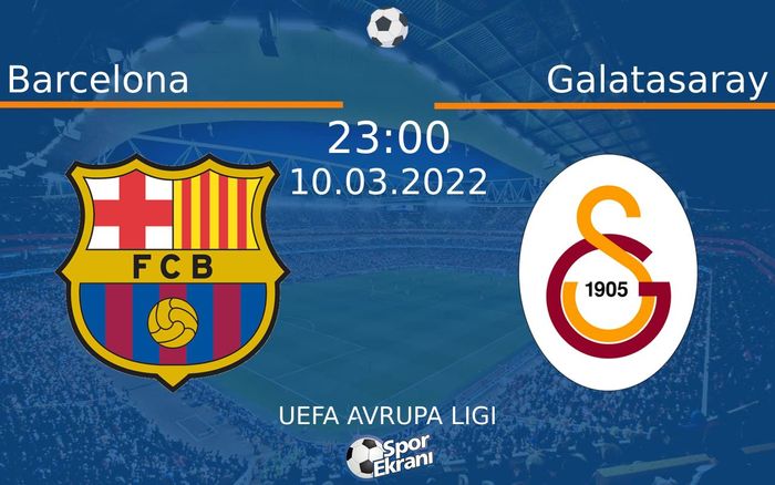 10 Mart 2022 Barcelona vs Galatasaray maçı Hangi Kanalda Saat Kaçta Yayınlanacak? 10 Mart 2022 Barcelona vs Galatasaray maçı Hangi Kanalda Saat Kaçta Yayınlanacak?