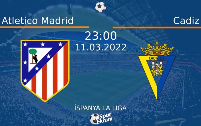 11 Mart 2022 Atletico Madrid vs Cadiz maçı Hangi Kanalda Saat Kaçta Yayınlanacak? 11 Mart 2022 Atletico Madrid vs Cadiz maçı Hangi Kanalda Saat Kaçta Yayınlanacak?