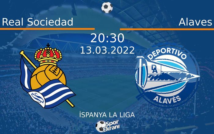 13 Mart 2022 Real Sociedad vs Alaves maçı Hangi Kanalda Saat Kaçta Yayınlanacak? 13 Mart 2022 Real Sociedad vs Alaves maçı Hangi Kanalda Saat Kaçta Yayınlanacak?