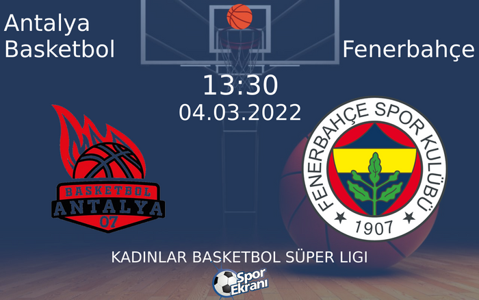 04 Mart 2022 Antalya Basketbol vs Fenerbahçe maçı Hangi Kanalda Saat Kaçta Yayınlanacak? 04 Mart 2022 Antalya Basketbol vs Fenerbahçe maçı Hangi Kanalda Saat Kaçta Yayınlanacak?