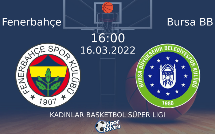 16 Mart 2022 Fenerbahçe vs Bursa BB maçı Hangi Kanalda Saat Kaçta Yayınlanacak? 16 Mart 2022 Fenerbahçe vs Bursa BB maçı Hangi Kanalda Saat Kaçta Yayınlanacak?