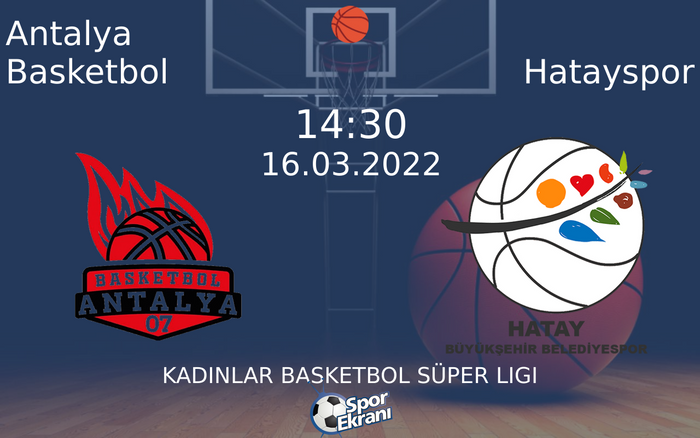 16 Mart 2022 Antalya Basketbol vs Hatayspor maçı Hangi Kanalda Saat Kaçta Yayınlanacak? 16 Mart 2022 Antalya Basketbol vs Hatayspor maçı Hangi Kanalda Saat Kaçta Yayınlanacak?