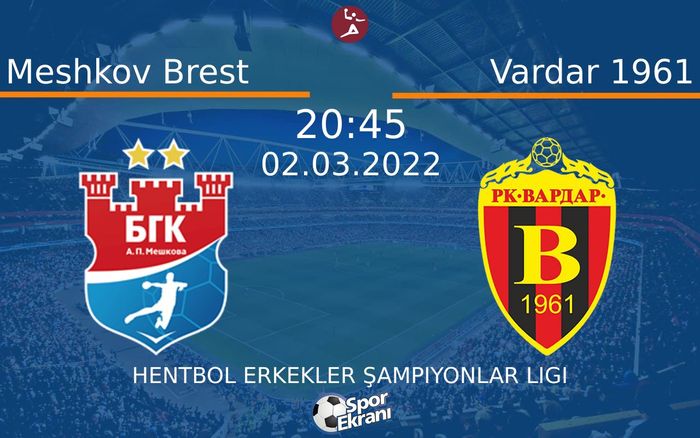 02 Mart 2022 Meshkov Brest vs Vardar 1961 maçı Hangi Kanalda Saat Kaçta Yayınlanacak? 02 Mart 2022 Meshkov Brest vs Vardar 1961 maçı Hangi Kanalda Saat Kaçta Yayınlanacak?