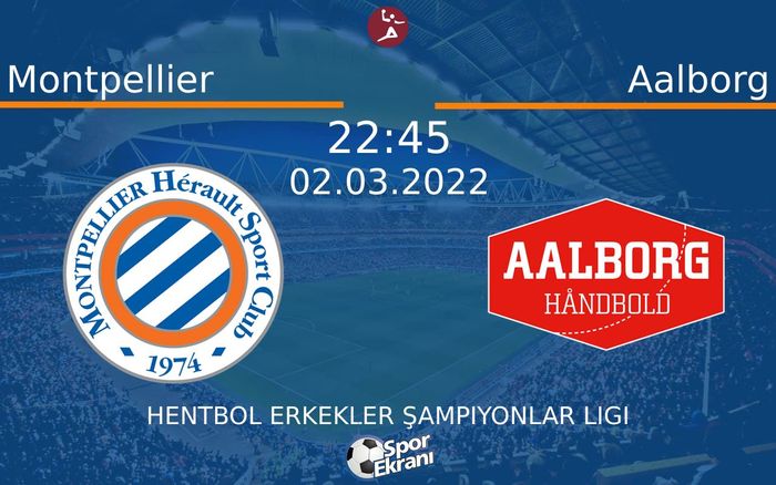 02 Mart 2022 Montpellier vs Aalborg maçı Hangi Kanalda Saat Kaçta Yayınlanacak? 02 Mart 2022 Montpellier vs Aalborg maçı Hangi Kanalda Saat Kaçta Yayınlanacak?