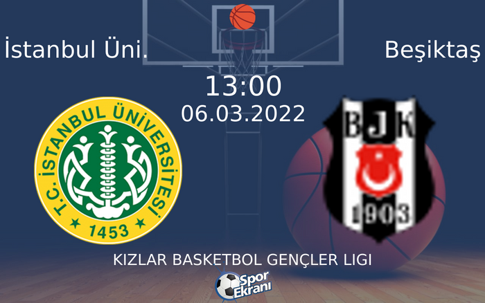 06 Mart 2022 İstanbul Üni. vs Beşiktaş maçı Hangi Kanalda Saat Kaçta Yayınlanacak? 06 Mart 2022 İstanbul Üni. vs Beşiktaş maçı Hangi Kanalda Saat Kaçta Yayınlanacak?