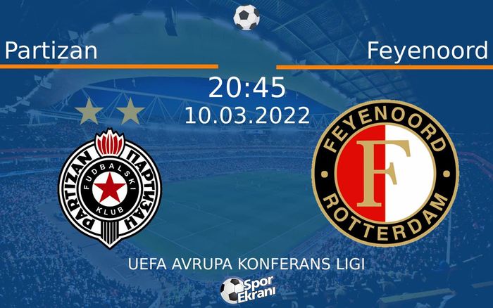 10 Mart 2022 Partizan vs Feyenoord maçı Hangi Kanalda Saat Kaçta Yayınlanacak? 10 Mart 2022 Partizan vs Feyenoord maçı Hangi Kanalda Saat Kaçta Yayınlanacak?